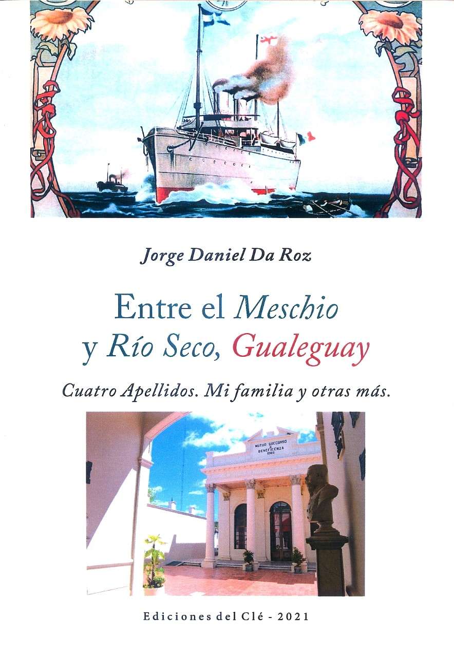 Jorge Da Roz nos habla de su libro: "Entre el Meschio y Rio Seco, Gualeguay" Cuatro apellidos, mi familia y otras más