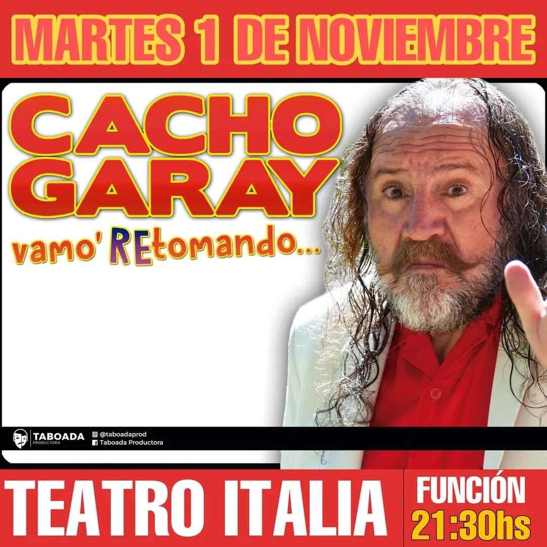Hoy se presenta Cacho Garay en el Teatro Italia
